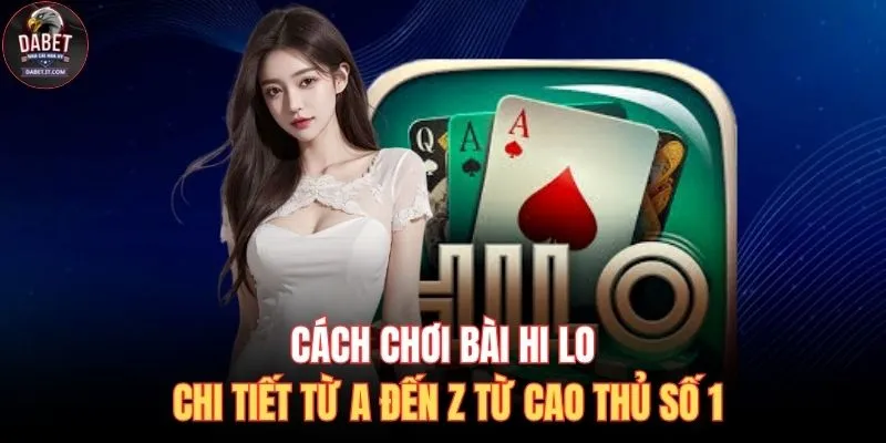 Huong Dan Choi Bai Hi Lo Dabet Io
