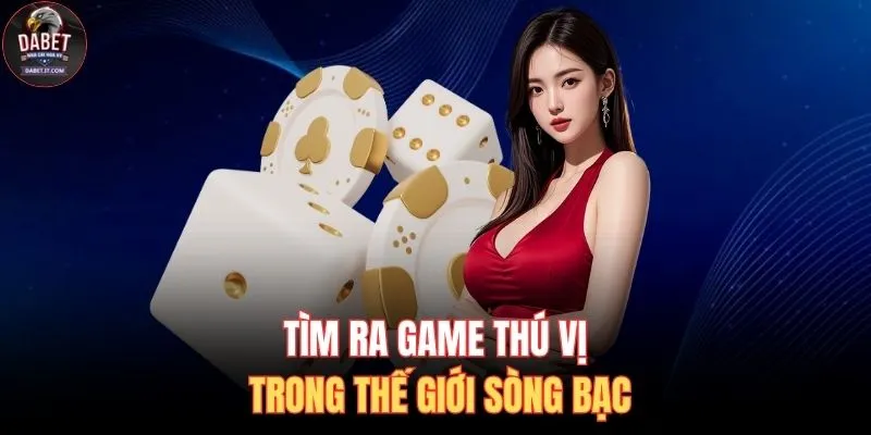 Tim Ra Game Thu Vi Dabet Io